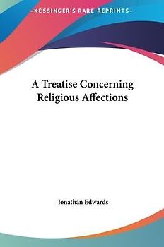 A Treatise Concerning Religious Affections