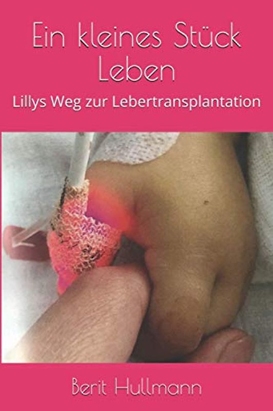 Ein kleines Stück Leben: Lillys Weg zur Lebertransplantation