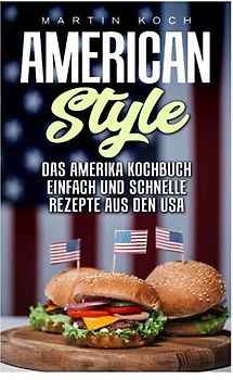 DAS AMERIKA KOCHBUCH, REZEPTE AUS DEN USA , EINFACH UND SCHNELLE: AMERICAN STYLE