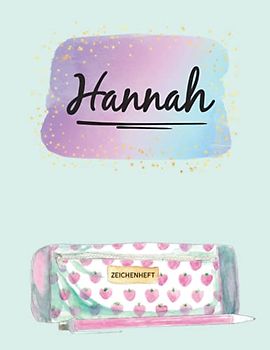Name Hannah Personalisiert Geschenk: Schönes Skizzenbuch für Kinder mit Hannah's Namen ein Individualisiertes Buch mit Vorname Hannah zum Zeichnen und Malen das personalisierte Namensgeschenk