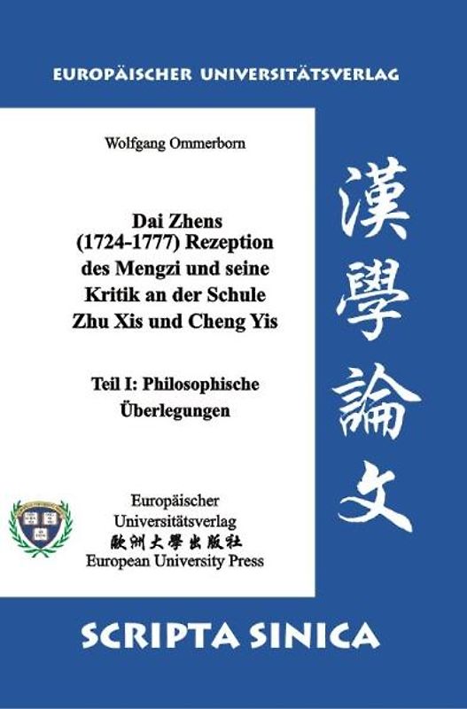 Dai Zhens (1724-1777) Rezeption des Mengzi und seine Kritik an der Schule Zhu Xis und Cheng Yis - Teil I: Philosophische Überlegungen