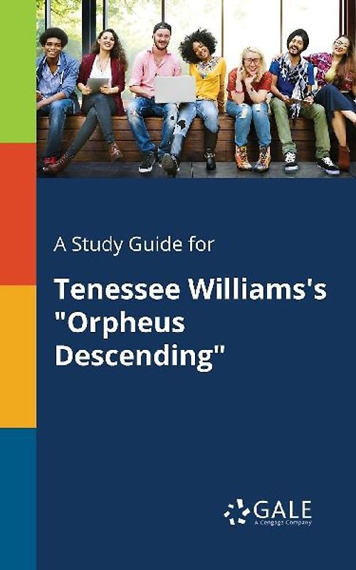 A Study Guide for Tenessee Williams's "Orpheus Descending"