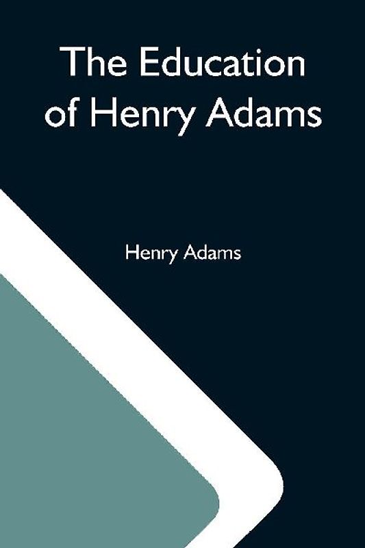 The Education Of Henry Adams
