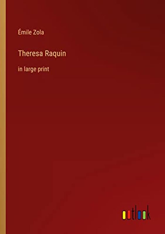 Theresa Raquin: in large print