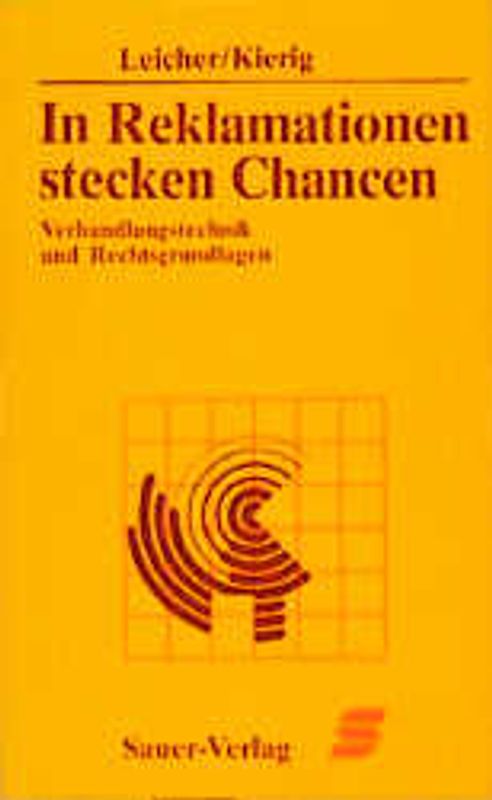 In Reklamationen stecken Chancen. Verhandlungstechnik und Rechtsgrundlagen