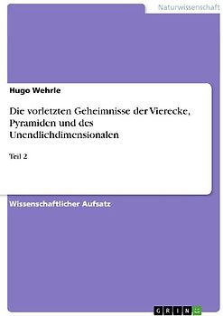 Die vorletzten Geheimnisse der Vierecke, Pyramiden und des Unendlichdimensionalen
