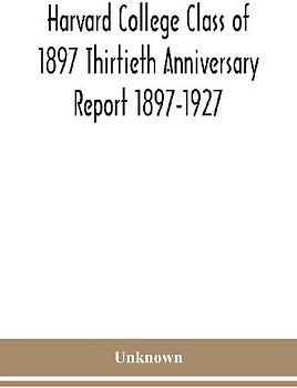 Harvard College Class Of 1897 Thirtieth Anniversary Report 1897-1927