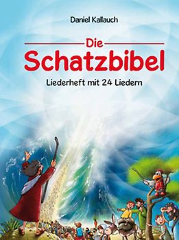 Die Schatzbibel. Liederheft mit 24 Liedern
