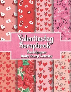 Valentinstag Scrapbook Bastelpapier: Valentinstag-Muster, doppelseitiges Bastelpapier für Geschenkverpackungen, Junk-Journaling und Kartenherstellung, ... Blumen, Herzen) Papiergröße 21,6 x 27,9 cm