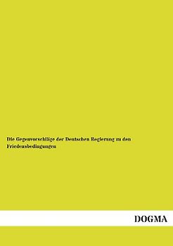 Die Gegenvorschläge der Deutschen Regierung zu den Friedensbedingungen