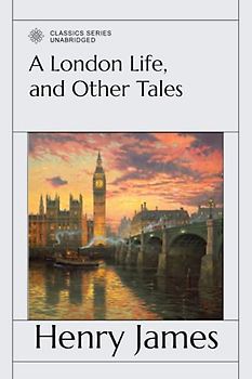 A London Life, and Other Tales