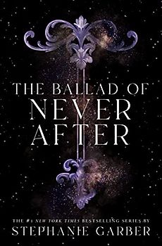 The Ballad of Never After (Once upon a Broken Heart, 2)