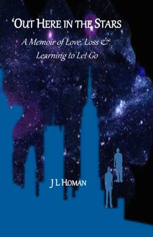 'Out Here in the Stars: A Memoir of Love, Loss & Learning to Let Go
