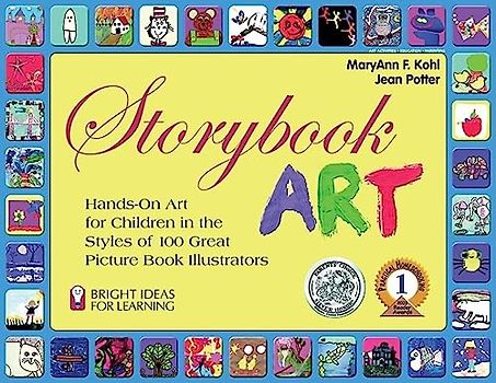 Storybook Art: Hands-On Art for Children in the Styles of 100 Great Picture Book Illustrators (Bright Ideas for Learning (TM), Band 7)