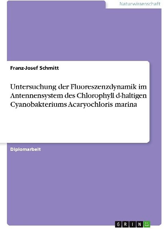 Untersuchung der Fluoreszenzdynamik im Antennensystem des Chlorophyll d-haltigen Cyanobakteriums Acaryochloris marina