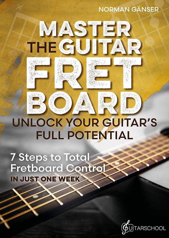 Master the Guitar Fretboard - Unlock Your Guitar’s Full Potential