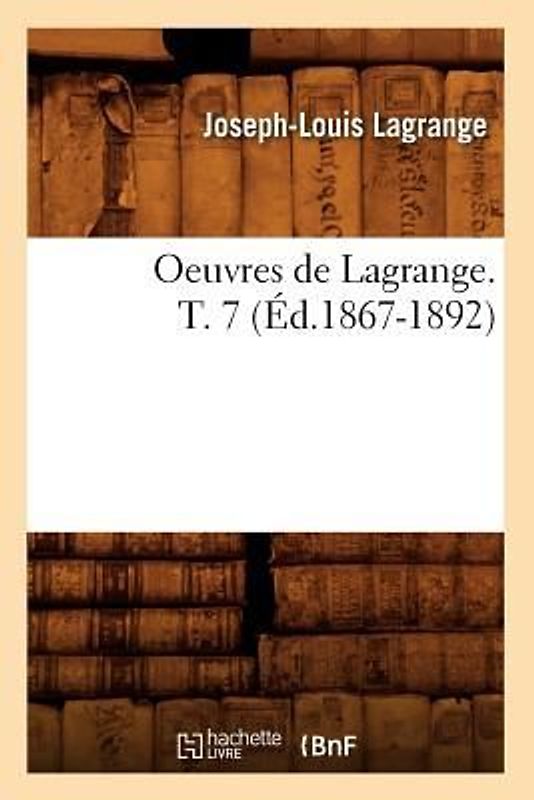 Oeuvres de Lagrange. T. 7 (Éd.1867-1892)
