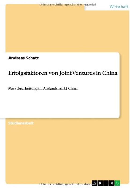 Erfolgsfaktoren von Joint Ventures in China: Marktbearbeitung im Auslandsmarkt China
