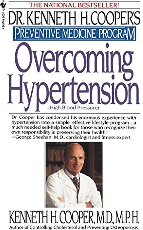 OVERCOMING HYPERTENSION: Preventive Medicine Program (Dr. Kenneth H. Cooper's Preventive Medicine Program)