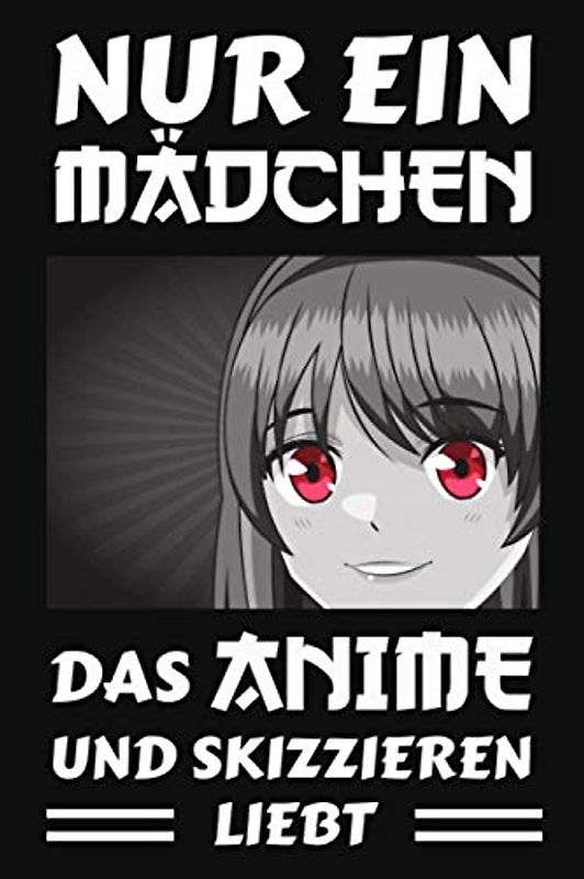Nur ein Mädchen das Anime und Skizzieren liebt: Comic Manga Anime Skizzenbuch zum Zeichnen und Skizzieren / Anime Zeichenbuch / Anime Kunstbedarf / Otaku und Künstler Geschenk