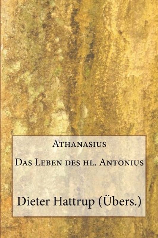 Athanasius: Das Leben des hl. Antonius