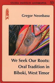 We Seek Our Roots: Oral Tradition in Biboki, West Timor