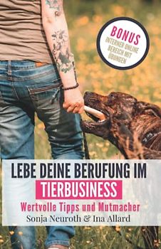 Lebe deine Berufung im Tierbusiness: Wertvolle Tipps & Mutmacher