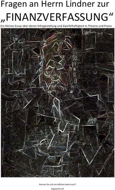 Fragen an Herrn Lindner zur „FINANZVERFASSUNG“ – Kapitel I – IV)... / Fragen an Herrn Lindner zur „FINANZVERFASSUNG“ – „PORTRAIT OF AMBROISE VOLLARD“ (Kapitel III v IV)