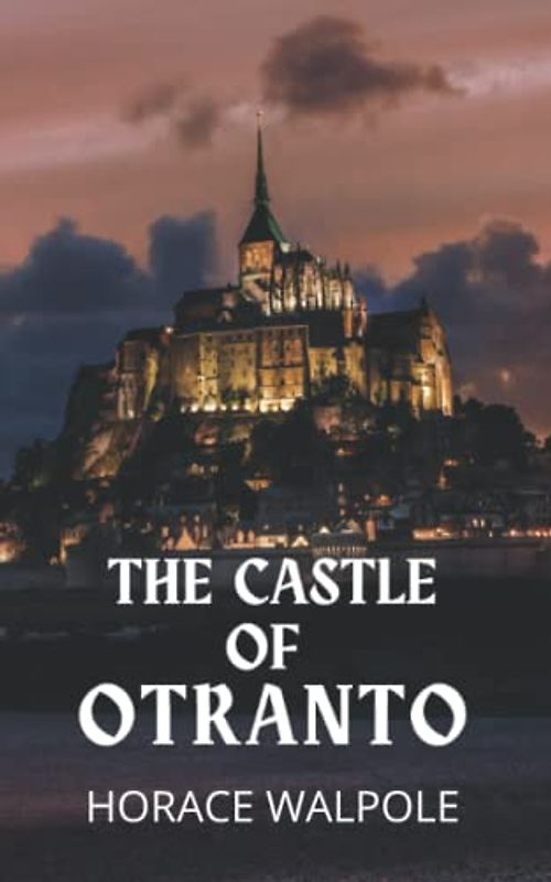 The Castle of Otranto: 1764 Gothic Novel!