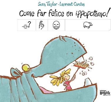 Come far felice un ippopotamo! Ediz. CAA