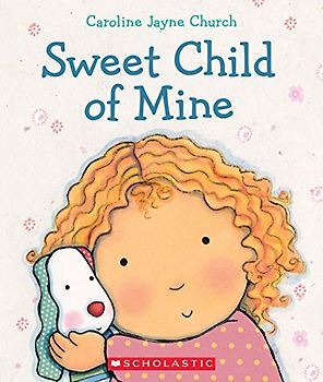 Sweet Child of Mine (Caroline Jayne Church)