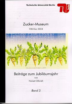 Zucker-Museum 1904 bis 2004. Beiträge zum Jubiläumsjahr