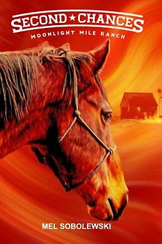 Second Chances: Moonlight Mile Ranch Series: Book 1