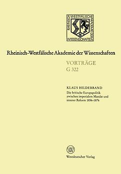 Die britische Europapolitik zwischen imperialem Mandat und innerer Reform 1856–1876