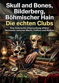 Skull and Bones, Bilderberg, Böhmischer Hain: Die echten Clubs