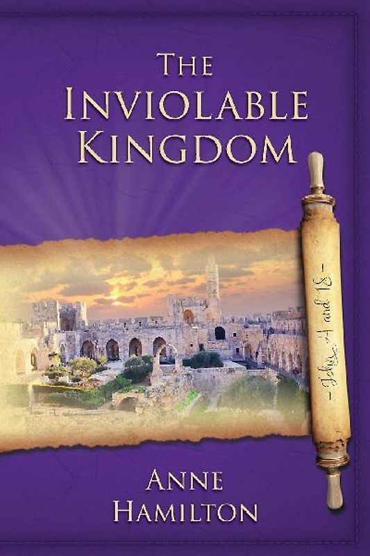 The Inviolable Kingdom - John 4 and 18