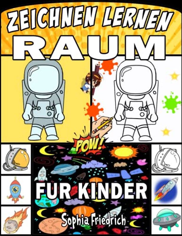 Raum zeichnen lernen Kinder: Zeichenbuch für Faszinierende Kuriositäten und Geheimnisse unseres Universums für kleine Astronauten