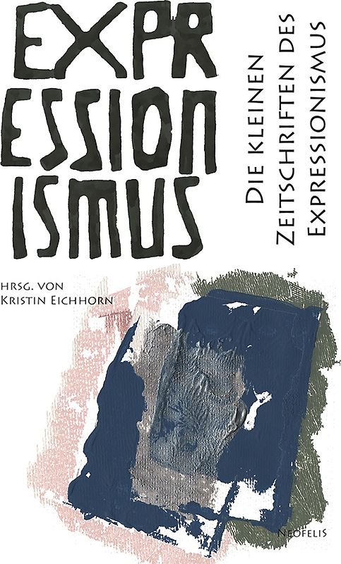 Die kleinen Zeitschriften des Expressionismus