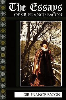 The Essays of Sir Francis Bacon