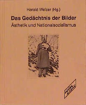 Das Gedächtnis der Bilder. Ästhetik und Nationalsozialismus