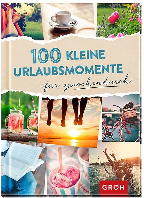 100 kleine Urlaubsmomente für zwischendurch