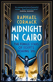 Midnight in Cairo: The Female Stars of Egypt's Roaring '20s