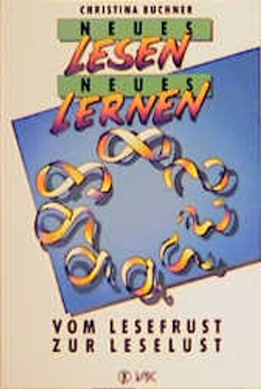 Neues Lesen - Neues Lernen. Vom Lesefrust zur Leselust