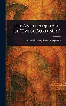 The Angel Adjutant of "Twice Born Men"