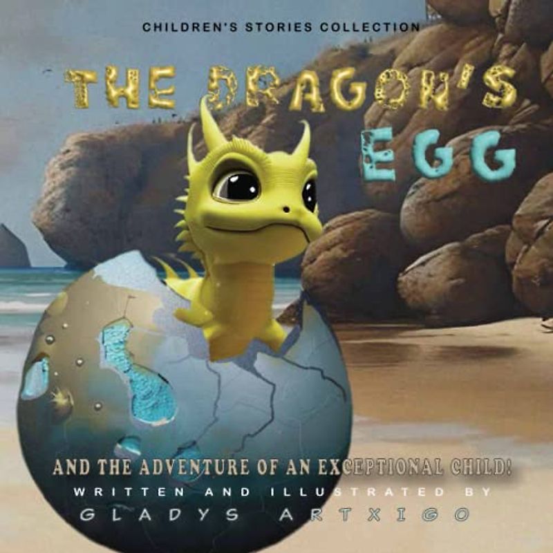THE DRAGON’S EGG, AND THE ADVENTURE OF AN EXCEPTIONAL CHILD: dragon chapter books for kids 6-8