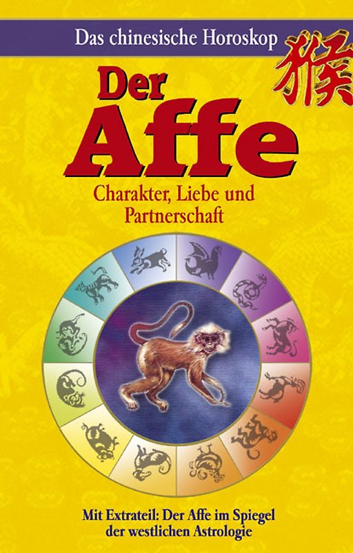 Das chinesische Horoskop - Der Affe. Mit Extrateil: Der Affe im Spiegel der westlichen Astrologie