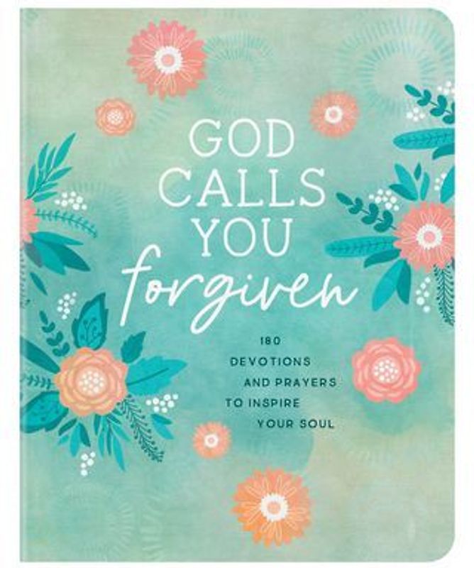 God Calls You Forgiven: 180 Devotions and Prayers to Inspire Your Soul