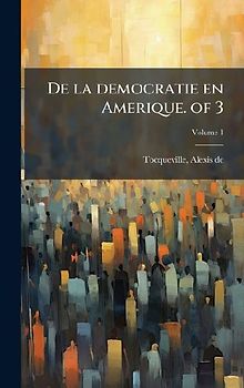 De la democratie en Amerique. of 3