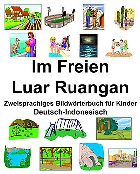 Deutsch-Indonesisch Im Freien/Luar Ruangan Zweisprachiges Bildwörterbuch für Kinder