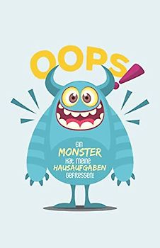 Oops! Ein Monster hat meine Hausaufgaben gefressen!: Hausaufgabenheft mit Monster, ca. A5, für 1 komplettes Schuljahr